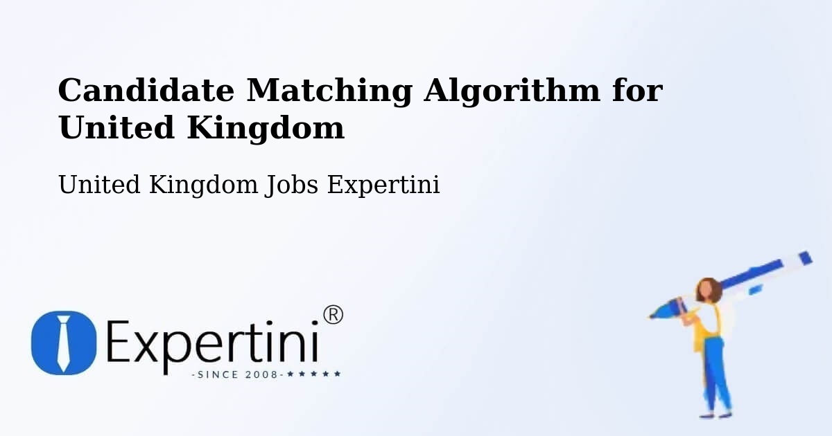 Candidate Matching Algorithm for United Kingdom - United Kingdom Jobs Expertini